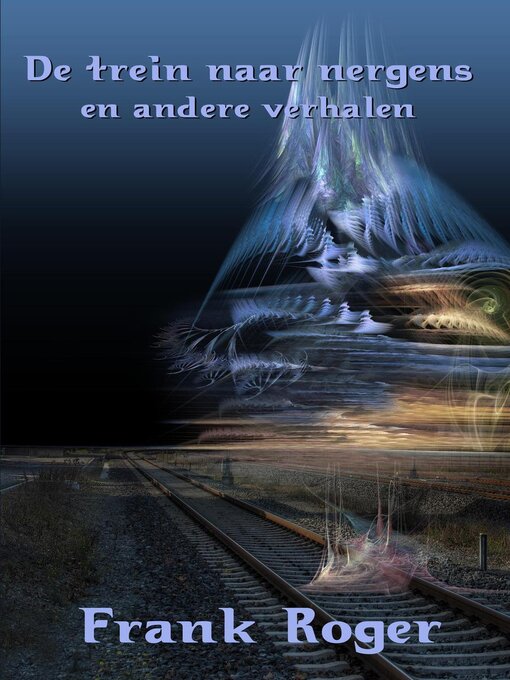 Title details for De trein naar nergens en andere verhalen by Frank Roger - Available